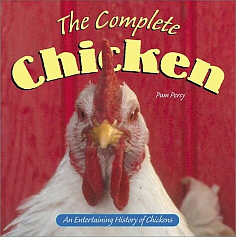 The Complete Chicken: An Entertaining History of Chickens (Country Life) (Hardcover, 0)
