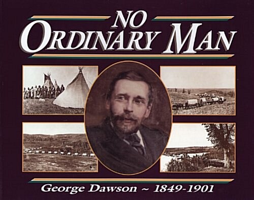 No Ordinary Man: George Mercer Dawson 1849-1901 (Paperback)