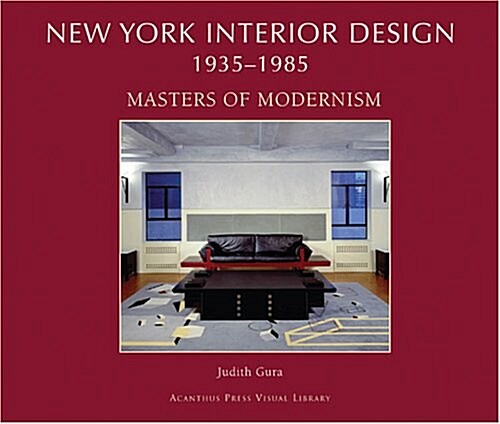 New York Interior Design, 1935-1985 Volume II, . Masters of Modernism (Hardcover)