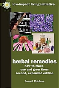 Herbal Remedies: How to Make, Use and Grow Them, Second, Expanded Edition (Paperback, 2nd)