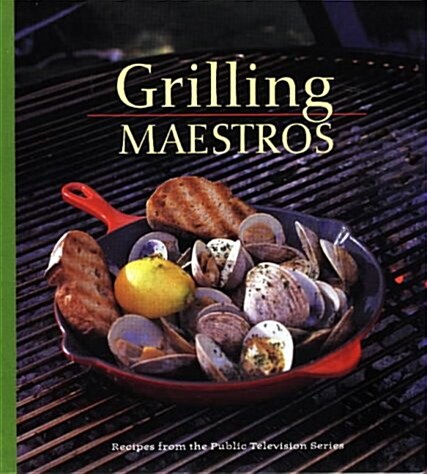 Grilling Maestros: Recipes from the Public Television Series (PBS Cooking) (Paperback)