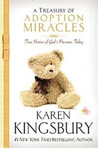 A Treasury of Adoption Miracles: True Stories of Gods Presence Today (Hardcover)