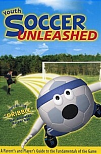Youth Soccer Unleashed (Paperback)