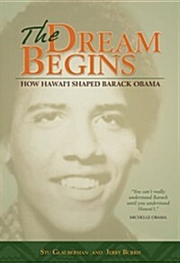 The Dream Begins: How Hawaii Shaped Barack Obama (Paperback, 1st)