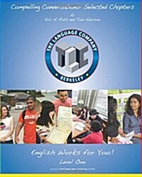 Compelling Conversations: 11 Selected Chapters on Timeless Topics for Level 1 English Language Learners (Paperback)