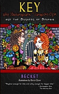 Key the Steampunk Vampire Girl - Book One: and the Dungeon of Despair (Paperback)