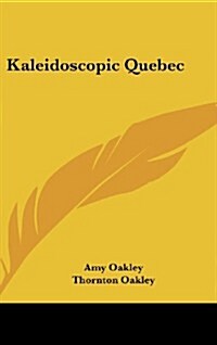 Kaleidoscopic Quebec (Hardcover)