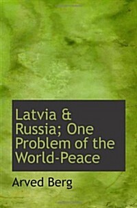 Latvia & Russia; One Problem of the World-Peace (Paperback)