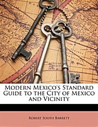 Modern Mexicos Standard Guide to the City of Mexico and Vicinity (Paperback)