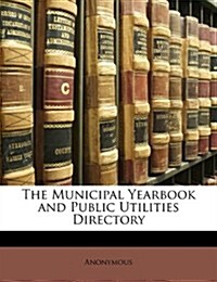 The Municipal Yearbook and Public Utilities Directory (Paperback)