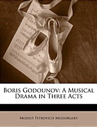 Boris Godounov: A Musical Drama in Three Acts (Paperback)