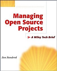 Managing Open Source Projects: A Wiley Tech Brief (Paperback, 1st)