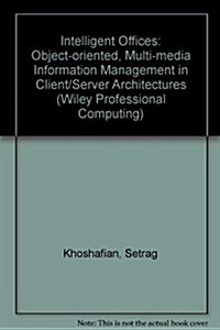 Intelligent Offices: Object-Oriented Multi-Media Information  Management in Client/Server Architectures (Wiley Professional Computing) (Paperback, 1st)