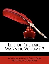 Life of Richard Wagner, Volume 2 (Paperback)