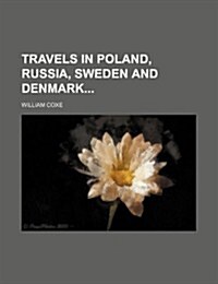 Travels in Poland, Russia, Sweden and Denmark (Paperback)