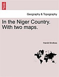 In the Niger Country. with Two Maps. (Paperback)