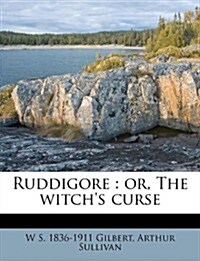Ruddigore: Or, the Witchs Curse (Paperback)
