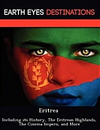 Eritrea: Including Its History, the Eritrean Highlands, the Cinema Impero, and More (Paperback)