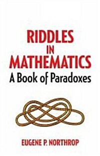 Riddles in Mathematics: A Book of Paradoxes (Paperback)