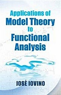 Applications of Model Theory to Functional Analysis (Paperback)