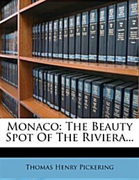 Monaco: The Beauty Spot of the Riviera... (Paperback)