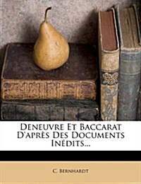 Deneuvre Et Baccarat Dapr? Des Documents In?its... (Paperback)