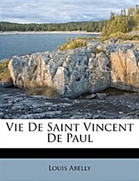 Vie de Saint Vincent de Paul (Paperback)