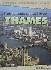 Settlements of the River Thames (Rivers Through Time) (Hardcover)