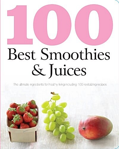 100 Best Smoothies & Juices (Paperback)