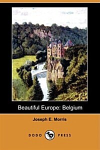 Beautiful Europe: Belgium (Dodo Press) (Paperback)