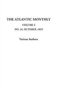 The Atlantic Monthly (Volume 4, No. 24, October, 1859) (Paperback)