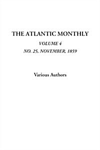 The Atlantic Monthly (Volume 4, No. 25, November, 1859) (Paperback)