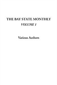 The Bay State Monthly, Volume 1 (Paperback)