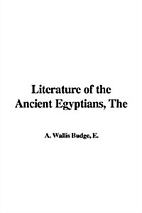 The Literature of the Ancient Egyptians (Paperback)
