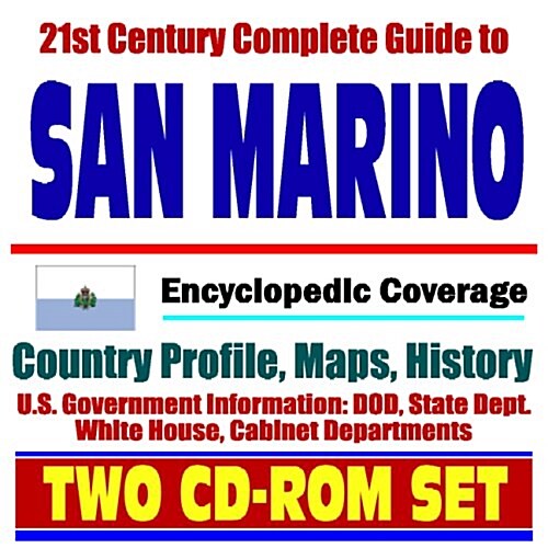 21st Century Complete Guide to San Marino (the Independent State of San Marino) - Encyclopedic Coverage, Country Profile, History, DOD, State Dept., W (CD-ROM)