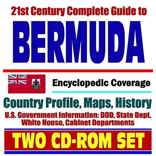 21st Century Complete Guide to Bermuda - Encyclopedic Coverage, Country Profile, History, DOD, State Dept., White House, CIA Factbook - (Two CD-ROM Se (CD-ROM)