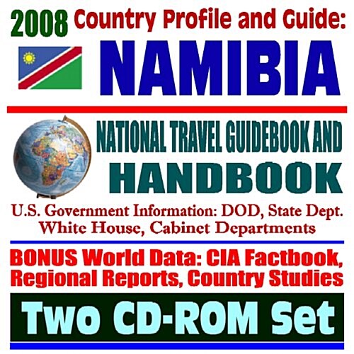 2008 Country Profile and Guide to Namibia- National Travel Guidebook and Handbook - Earthquake, AIDS, Peace Corps, South African Customs Union (SACU), (CD-ROM)