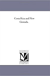 Costa Rica and New Granada. (Paperback)