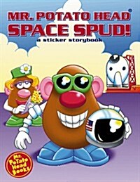 Mr. Potato Head: Space Spud! (Mr. Potato Head Sticker Storybooks) (Hardcover)