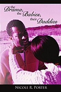 The Drama, the Babies, Their Daddies (Paperback)
