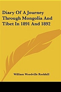 Diary of a Journey Through Mongolia and Tibet in 1891 and 1892 (Paperback)