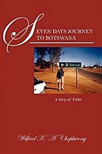 Seven Days Journey to Botswana: A Step of Faith (Paperback)