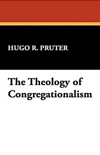 The Theology of Congregationalism (Hardcover)