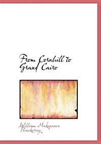 From Cornhill to Grand Cairo (Paperback, Large Print)