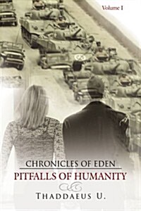 Chronicles of Eden: Volume I Pitfalls of Humanity (Paperback)