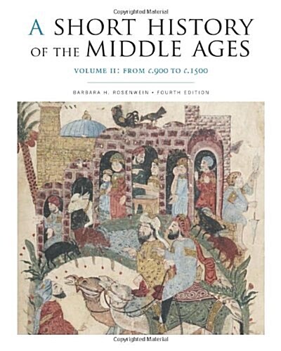 A Short History of the Middle Ages, Volume II: From C.900 to C.1500, Fourth Edition (Paperback, 4, Revised)