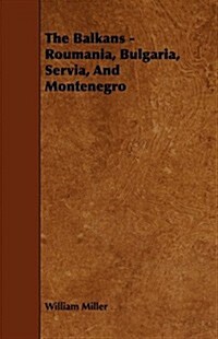 The Balkans - Romania, Bulgaria, Servia, and Montenegro (Paperback)