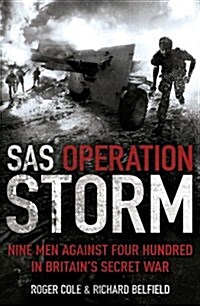 SAS Operation Storm: Nine Men Against Four Hundred in Britains Secret War (Paperback)