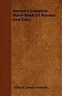 Nortons Complete Hand-Book of Havana and Cuba (Paperback)