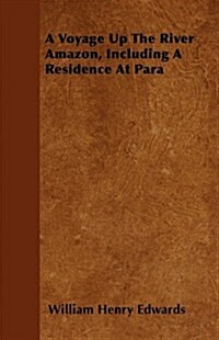 A Voyage Up the River Amazon, Including a Residence at Para (Paperback)